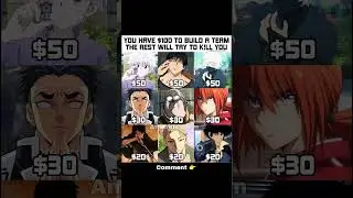 You Have $100 😱 Build Your Anime Team | Who Will You Choose? 💀🔥 #naruto #goku #fypシ #anime #edits