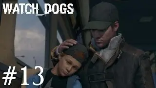 Watch_Dogs Walkthrough #13 - [Act II] - Hold On Kiddo' (Campaign Mission)