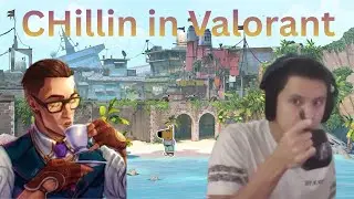 Just Chilling in Valorant