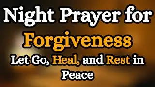 A Night Prayer for Forgiveness and Healing