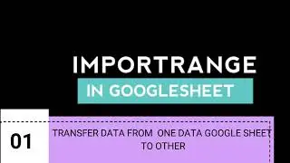 #IMPORTRANGE FUNCTION IN GOOGLE SHEET