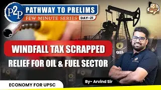 Will Petrol Prices Decrease? | Windfall Tax Scrapped | Economy for Prelims 2025 | Sleepy Classes
