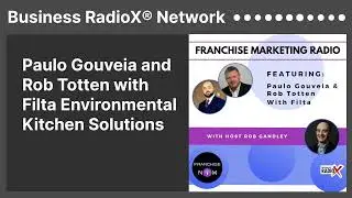 Paulo Gouveia and Rob Totten with Filta Environmental Kitchen Solutions | Business RadioX&reg; Network