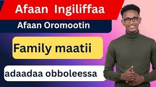 Learn english in afan oromo #part15 #family#talking Afaan Oromoo Ingiliffaan baradhaa #english #