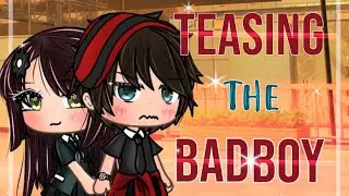 Teasing The Bad Boy (GLMM) - Gacha Life Mini Movie *Original*