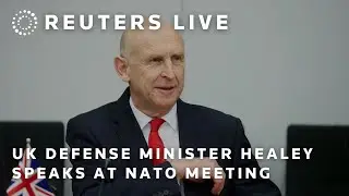 LIVE: UK Defense Minister John Healey speaks at NATO meeting