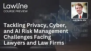Tackling Privacy, Cyber, and AI Risk Management Challenges Facing Lawyers and Law Firms (Preview)