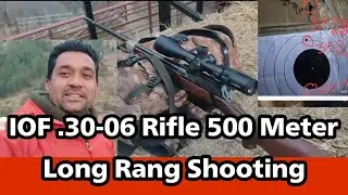 IOF .30-06 Rifle 500 Meters Longe Range Shooting. ( ELEMENT HELIX 6-24×50 FFP Rifle Scope)