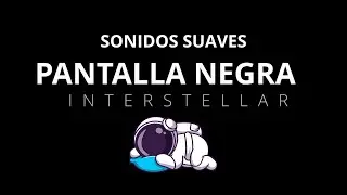 Sin Publicidad 🚫 | PANTALLA NEGRA 🌌 | INTERSTELLAR para relajarse y dormir 😴 | 4 horas 54 min ⏳
