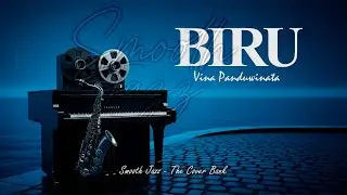 Biru - Vina Panduwinata I Smooth Jazz (Male Cover) by The Cover Bank