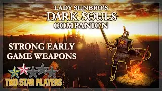 Strong Early Game Weapons | Lady Sunbro's Dark Souls Companion | Two Star Players