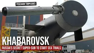 Российская секретная суперподводная лодка «Хабаровск» начнет морские испытания – ожидается появле...