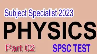 SS Physics | SPSC | Subject Specialist | Sindh Hyderabad | Part 02 Test Paper mcqs | June 3 2023