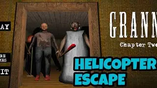 GRANNY CHAPTER  2 HELICOPTER ESCAPE FOR 4 MONTH AGO