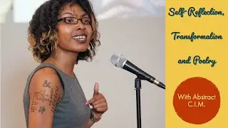 Self-Reflection, Transformation And Poetry With Abstract C.I.M