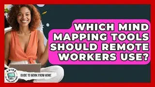 Which Mind Mapping Tools Should Remote Workers Use? - Guide To Work From Home
