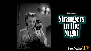 Strangers in the Night A NOIR Classic Featuring Virginia Grey on Fox Valley TV.
