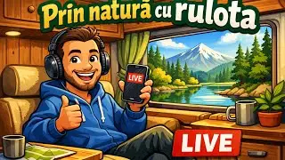 Prin natură cu rulota !!! este live!