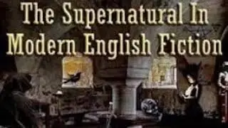 Dorothy Scarborough - The Supernatural In Modern English Fiction: (1/2) Modern Ghosts
