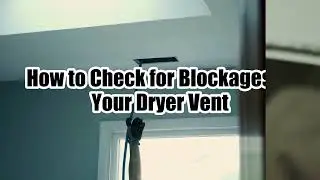 How to Spot Dryer Vent Issues Before They Get Worse