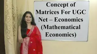 Concept of Matrices For UGC Net &ndash; Economics (Mathematical Economics)