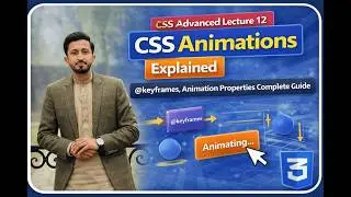 CSS Advanced Lecture 12: CSS Animations Explained | @keyframes, Animation Properties Complete Guide