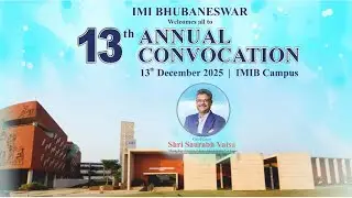 IMI BHUBANESWAR&rsquo;S 13th ANNUAL CONVOCATION LIVE