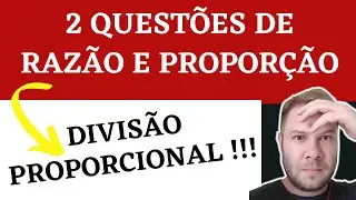 📣 2 QUESTÕES DE RAZÃO E PROPORÇÃO 📣 Divisão Diretamente Proporcional