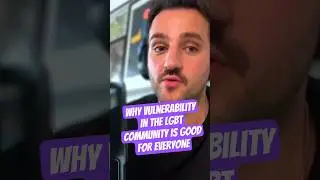 Why Vulnerability in the LGBT Community Is Good for Everyone