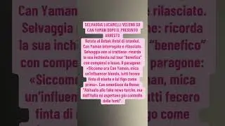 SELVAGGIA LUCARELLI VELENO SU CAN YAMAN DOPO IL PRESUNTO ARRESTO