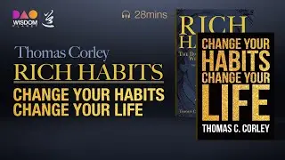Rich Habits + Change Your Habits, Change Your Life｜Thomas C.Corley｜Wisdom Worth Spreading