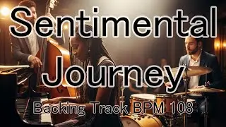 Sentimental Journey Backing Track BPM 108