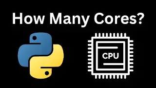 How To Get The Number Of CPUs In Python