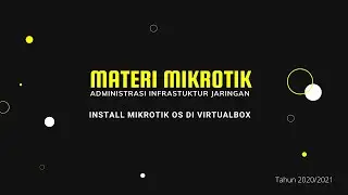 Materi Mikrotik 2020/2021 - 02 Install Mikrotik OS di VirtualBox