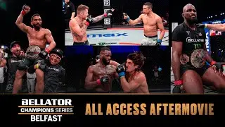 Bellator Belfast | ALL ACCESS AFTERMOVIE!