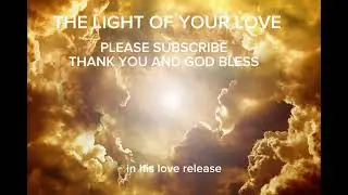 PRAISE AND WORSHIP SONGS-THE LIGHT OF YOUR LOVE 
