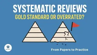 Systematic Reviews & Meta-Analyses: Gold Standard or Overrated?