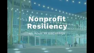 Nonprofit Resiliency: An Industry Discussion