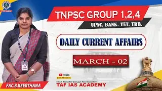 DAILY CURRENT AFFAIRS| MARCH - 02 | TNPSC GROUP 1 2 4 | TAF IAS ACADEMY