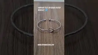 Silver Plated Bracelet Sanitizer Test #silverbracelet #silverplated #braceletdesigns #bracelets