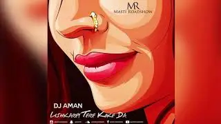 Lishkare Remix | Dj Aman Masti roadshow  Masti Roadshow | Dj Aman & Karan Mc
