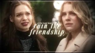 stella & beatrix | ruin the friendship