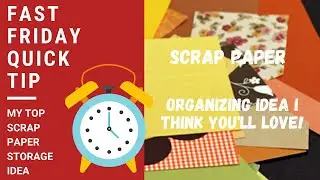 Fast Friday Quick Tips #3 - Scrap Paper Organization Tip!