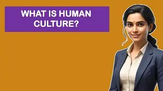 What Is Human Culture?