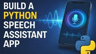 Build A Python Speech Assistant App || Using Python
