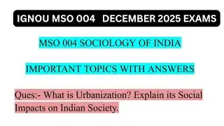 Urbanization, Positive & Negative Impacts on Indian Society | IGNOU MSO 004 | DECEMBER 2025 EXAMS