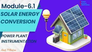 Module 6.1,Solar Energy, its resource, and Energy Conversion System