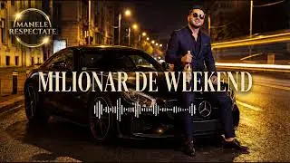 Manele Respectate - Milionar de Weekend | Official Video