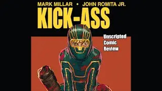Raw and Unscripted Comic review of Mark Millar and John Romita Jr's Kick-Ass