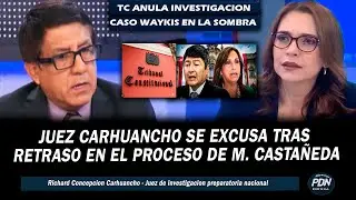 JUEZ CARHUANCHO SE EXCUSA TRAS RETRASO EN PROCESO DE M. CASTAÑEDA: TC DECLARA FUNDADA HABEAS CORPUS